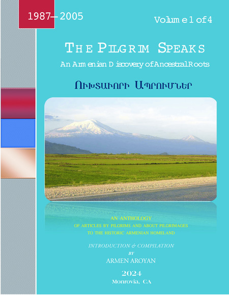 Armen Aroyan, <em>The Pilgrim Speaks: An Armenian Discovery of Ancestral Roots</em>, Volume 1, 1987-2005, Monrovia, CA, 2024. Courtesy of the USC Dornsife Institute of Armenian Studies, University of Southern California – Armen Aroyan Collection.